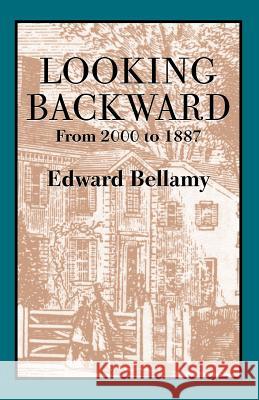 Looking Backward: From 2000 to 1887 Edward Bellamy 9781557095060 Applewood Books - książka