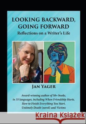 Looking Backward, Going Forward: Reflections on a Writer\'s Life Jan Yager 9781938998942 Hannacroix Creek Books - książka