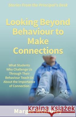 Looking Beyond Behaviour to Make Connections McKinley, Margot 9780998890579 Results Press - książka