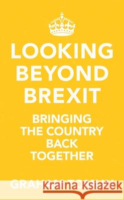 Looking Beyond Brexit: Bringing the Country Back Together Graham Tomlin 9780281084272 Society for Promoting Christian Knowledge - książka