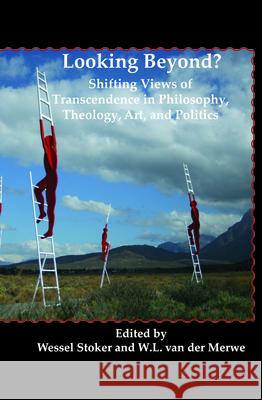 Looking Beyond?: Shifting Views of Transcendence in Philosophy, Theology, Art, and Politics Wessel Stoker 9789042034730  - książka