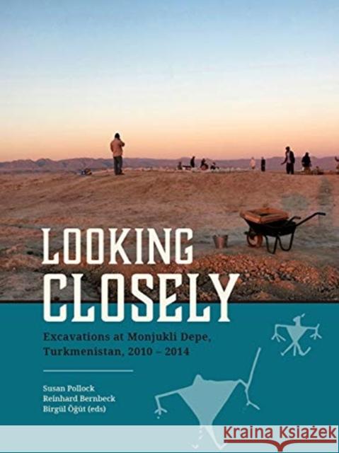 Looking Closely: Excavations at Monjukli Depe, Turkmenistan, 2010 - 2014 Pollock, Susan 9789088907678 Sidestone Press - książka