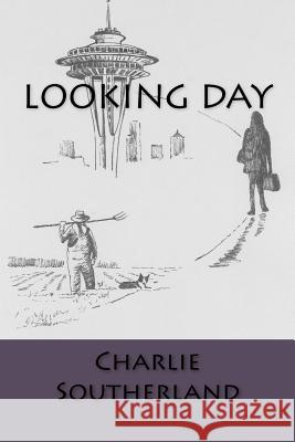 Looking Day: Poetry Collection Charlie Southerland Duane Hada Stephan Johnson 9781478299523 Createspace - książka