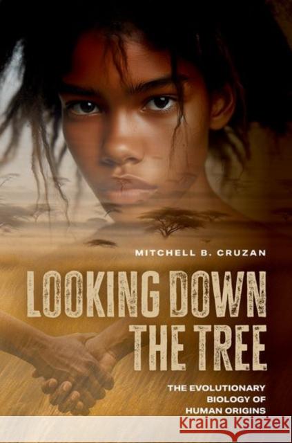 Looking Down the Tree: The Evolutionary Biology of Human Origins Mitchell B. (Professor of Biology, Professor of Biology, Portland State University) Cruzan 9780197805152 Oxford University Press - książka