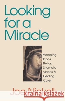 Looking for a Miracle Joe Nickell 9780879758400 Prometheus Books - książka