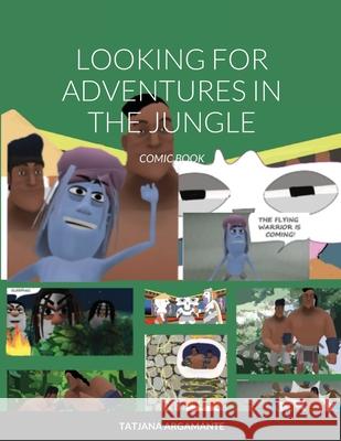 Looking for Adventures in the Jungle: Comic Book Tatjana Argamante 9781716380365 Lulu.com - książka