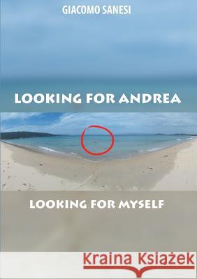 Looking For Andrea Giacomo Sanesi 9780244704162 Lulu.com - książka