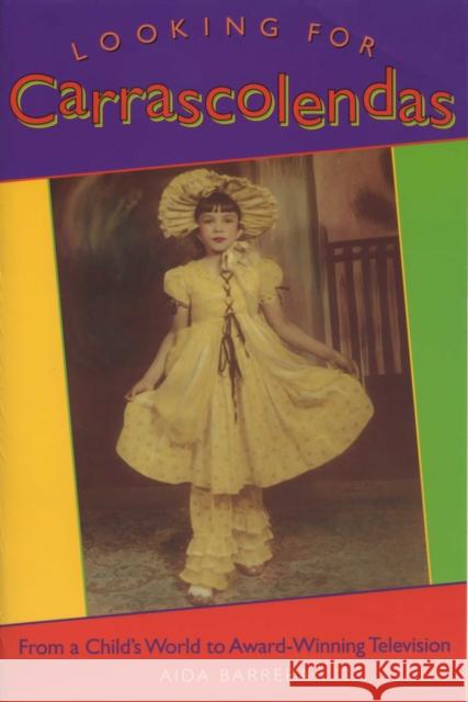 Looking for Carrascolendas: From a Child's World to Award-Winning Television Barrera, Aida 9780292708921 University of Texas Press - książka