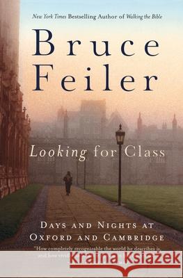 Looking for Class: Days and Nights at Oxford and Cambridge Bruce Feiler 9780060527037 Harper Perennial - książka