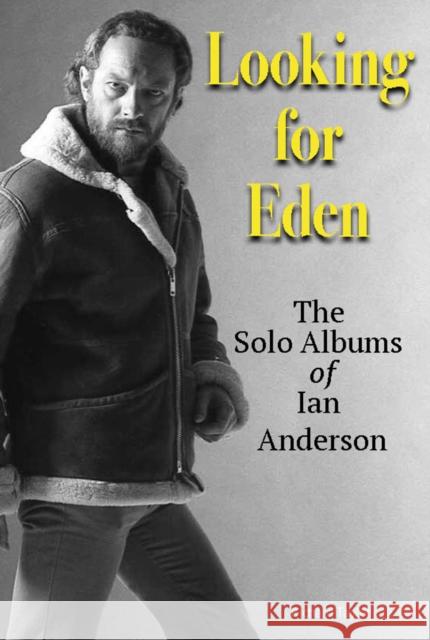 Looking For Eden: The Solo Albums Of Ian Anderson Richard Taylor 9781915246752 Wymer Publishing - książka