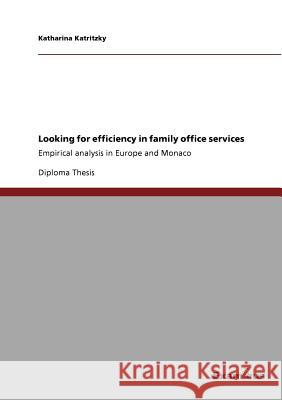 Looking for efficiency in family office services: Empirical analysis in Europe and Monaco Katritzky, Katharina 9783656990949 Grin Verlag - książka