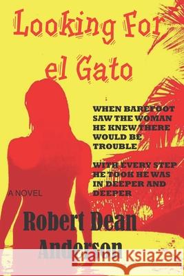 Looking For El Gato Robert Dean Anderson 9781984381217 Createspace Independent Publishing Platform - książka