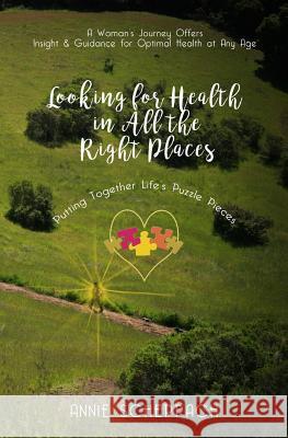 Looking for Health in All the Right Places Annie Scheppach 9781532740725 Createspace Independent Publishing Platform - książka