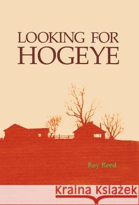 Looking for Hogeye Roy Reed 9780938626626 University of Arkansas Press - książka