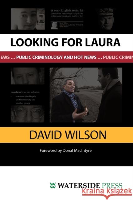 Looking for Laura: Public Criminology and Hot News David Wilson 9781904380702 Waterside Press - książka