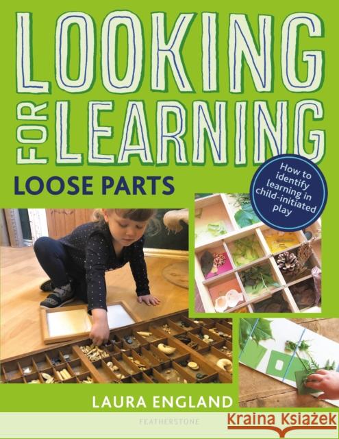 Looking for Learning: Loose Parts Laura England   9781472963017 Bloomsbury Publishing PLC - książka