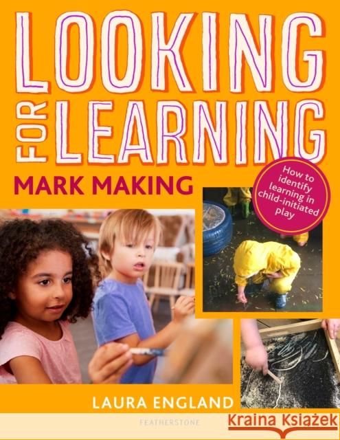 Looking for Learning: Mark Making: Creative ideas for incorporating mark making into all child-led play Laura England 9781472963055 Bloomsbury Publishing PLC - książka