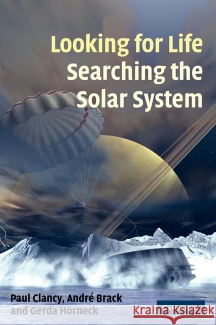 Looking for Life, Searching the Solar System Paul Clancy Andre Brack Gerda Horneck 9780521124546 Cambridge University Press - książka