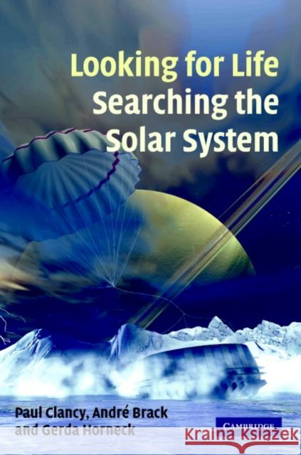 Looking for Life, Searching the Solar System Paul Clancy Andre Brack Gerda Horneck 9780521824507 Cambridge University Press - książka