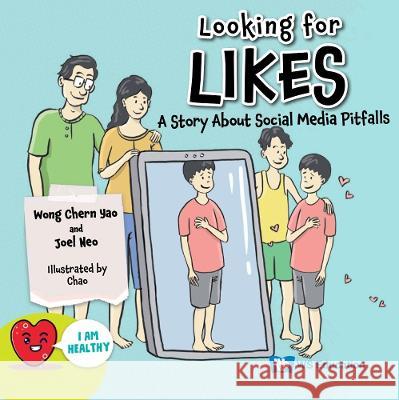 Looking for Likes: A Story about Social Media Pitfalls Chern Yao Wong Joel Neo Chao 9789811277948 Ws Education (Children's) - książka