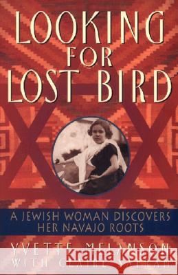 Looking for Lost Bird: A Jewish Woman Discovers Her Navajo Roots Yvette D. Melanson Claire Safran 9780380795536 Quill - książka