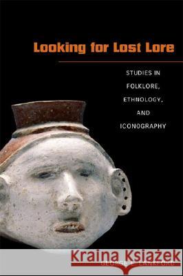 Looking for Lost Lore: Studies in Folklore, Ethnology, and Iconography Lankford, George E. 9780817354794 University Alabama Press - książka