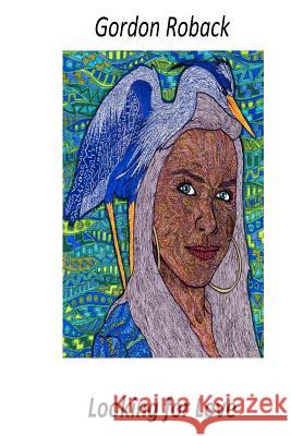 Looking For Love Roback, Gordon 9781469973562 Createspace - książka