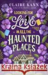 Looking for Love in All the Haunted Places Claire Kann 9780593336656 Penguin Putnam Inc