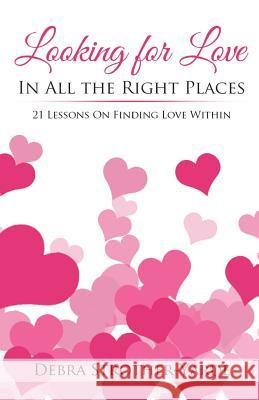 Looking For Love In All the Right Places: 21 Lessons In Love Strother-Yarde, Debra 9781986073509 Createspace Independent Publishing Platform - książka