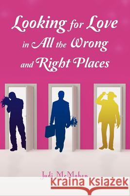 Looking for Love in all the Wrong and Right Places McMahon, Judi 9780615631684 Overtherainbowpublishing - książka