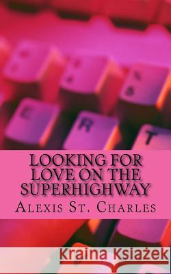 Looking for Love on the Superhighway Alexis S 9781494247287 Createspace - książka