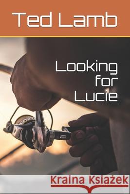 Looking for Lucie Ted Lamb 9781730820168 Independently Published - książka
