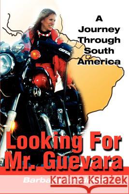 Looking for Mr. Guevara: A Journey Through South America Brodman, Barbara 9780595180691 Writers Club Press - książka