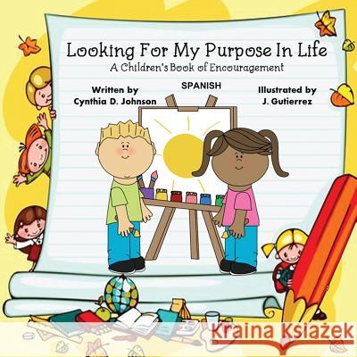 Looking For My Purpose In Life (Spanish): Libro de aliento para la poesía infantil Gutierrez, J. 9781979139465 Createspace Independent Publishing Platform - książka