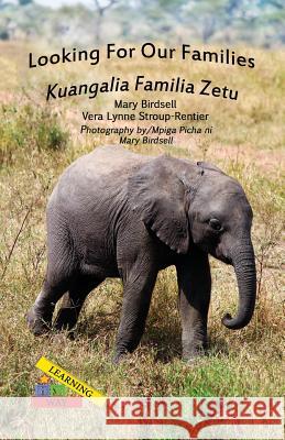 Looking For Our Families/Kuangalia Famila Zetu Birdsell, Mary 9781944764609 Finding My Way Books - książka