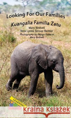 Looking For Our Families/Kuangalia Familia Zetu Birdsell, Mary 9781944764616 Finding My Way Books - książka