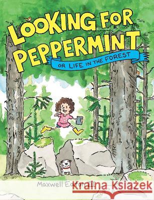 Looking for Peppermint: Or Life in the Forest Maxwell Eaton 9780823452088 Neal Porter Books - książka