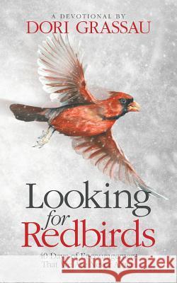 Looking for Redbirds: 40 Days of Encouragement That We Are Never Alone Dori Grassau 9781943070459 Spark Publications - książka