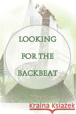 Looking for the Backbeat Malcolm Hughes 9780955690112 Domilo - książka