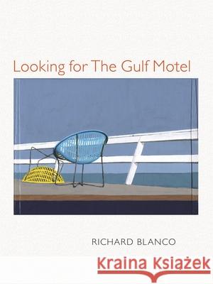 Looking for the Gulf Motel Blanco, Richard 9780822962014 University of Pittsburgh Press - książka