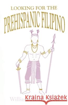 Looking for the Prehispanic Filipino William Henry Scott 9781694539342 Independently Published - książka