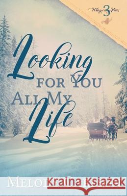 Looking for You All My Life Melody Carlson 9781939023681 Whitefire Publishing - książka