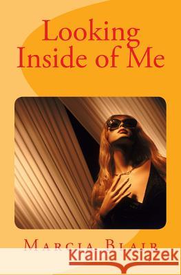 Looking Inside of Me Marcia Blair 9781503107779 Createspace - książka