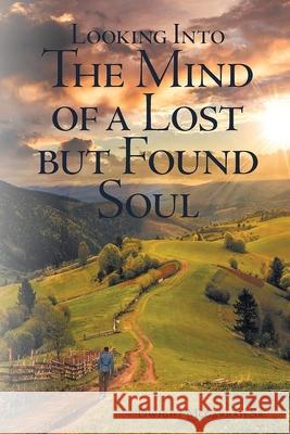Looking Into the Mind of a Lost but Found Soul Dwight D. McGarrah 9781968750725 Authors' Tranquility Press - książka