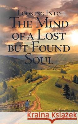 Looking Into the Mind of a Lost but Found Soul Dwight D. McGarrah 9781968750947 Authors' Tranquility Press - książka