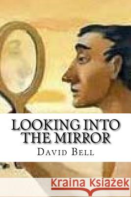 Looking Into The Mirror Bell, Tony 9781542388412 Createspace Independent Publishing Platform - książka