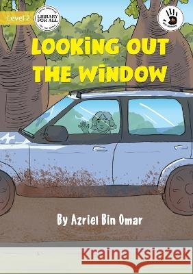 Looking out the Window - Our Yarning Azriel Bin Omar Meg Turner  9781922991911 Library for All - książka