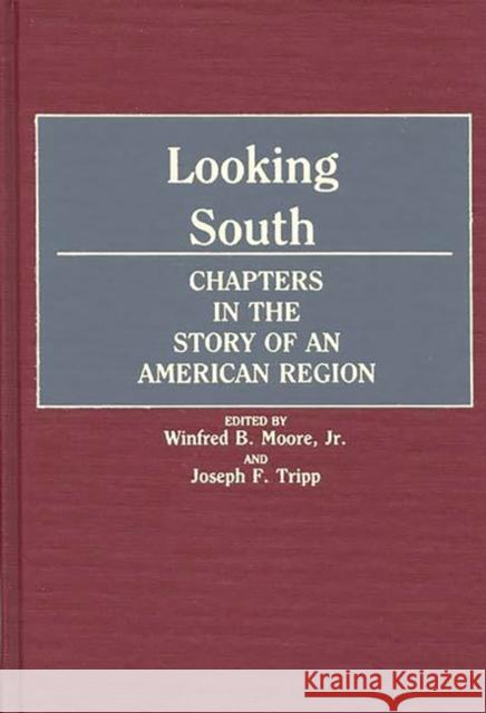 Looking South: Chapters in the Story of an American Region Moore, Winfred 9780313266942 Greenwood Press - książka