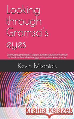 Looking through Gramsci's eyes: Correcting what everyone overlooked Mitanidis, Kevin 9781775325901 Kevin Mitanidis - książka