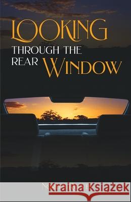 Looking Through the Rear Window Reeves, Noreen 9780648592082 The Book Reality Experience - książka